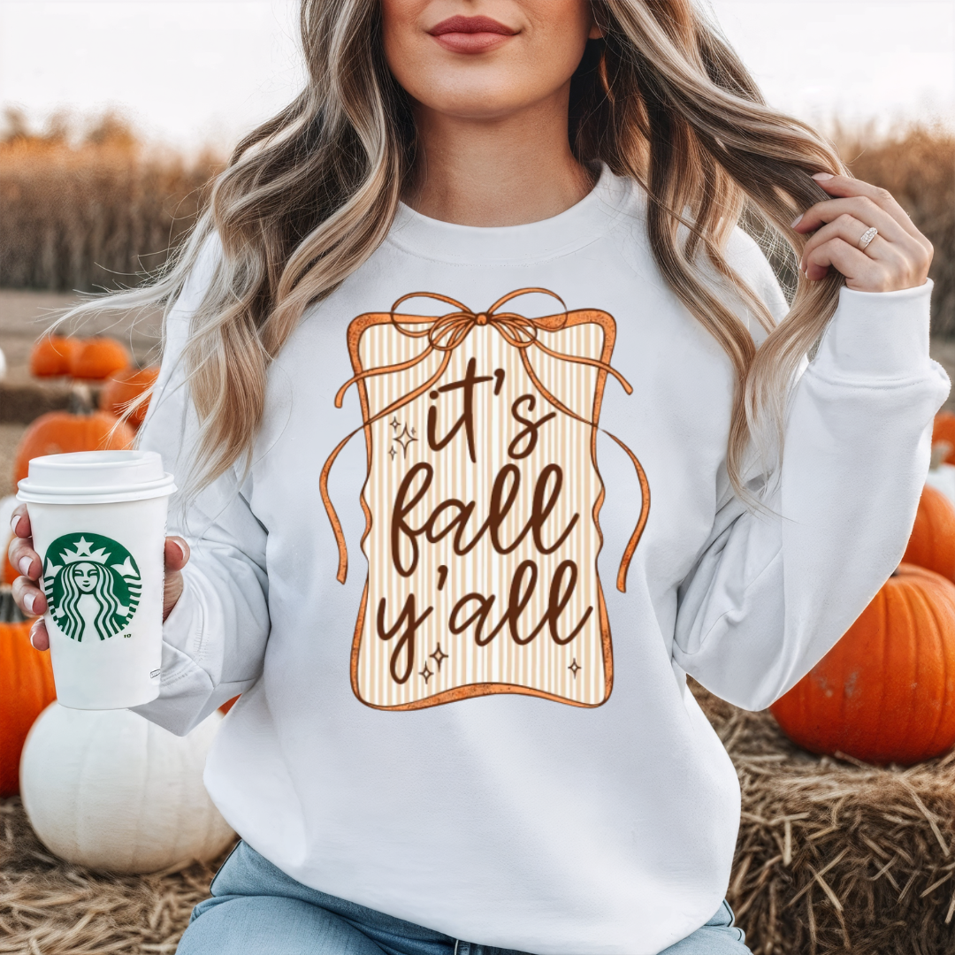 Its  Fall Y’all T-Shirt or Sweatshirt