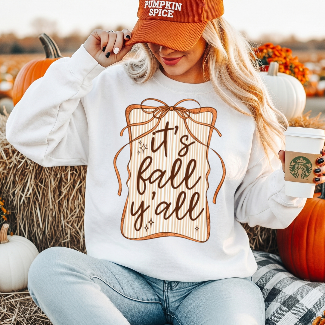 Its  Fall Y’all T-Shirt or Sweatshirt