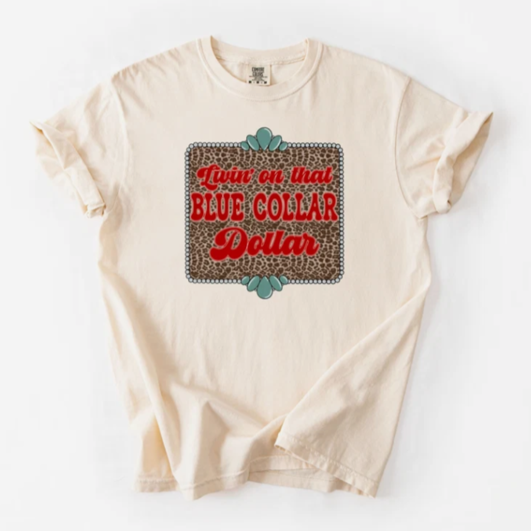 Livin’ on That Blue Collar Dollar Western Comfort Colors T-Shirt
