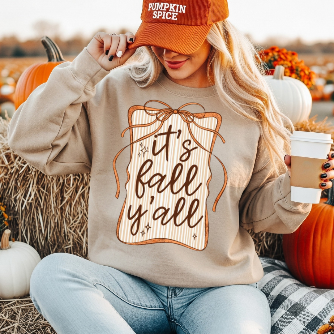 Its  Fall Y’all T-Shirt or Sweatshirt