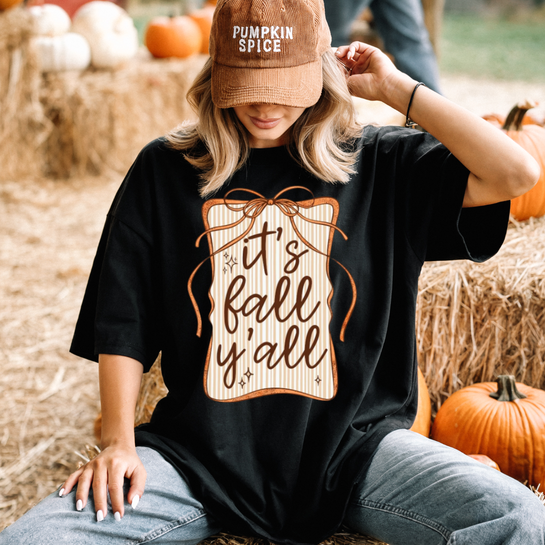 Its  Fall Y’all T-Shirt or Sweatshirt